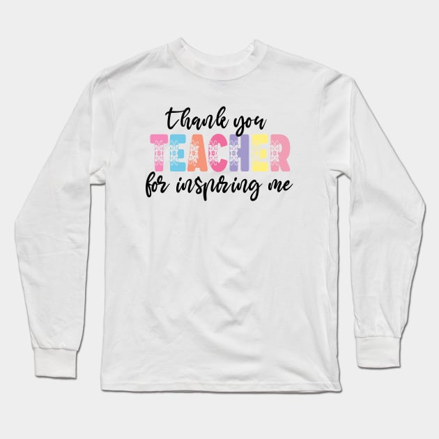 Thank You Teacher Inspiring Teacher Long Sleeve T-Shirt by Orchyd